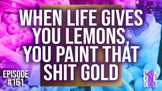 When Life Gives You Lemons... - Episode #161