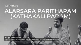 Alarsara Parithapam Kathakali Padam (Surutti) | Aditya Madhavan | Ashvita's