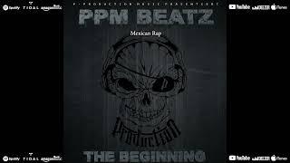 PPM BEATZ - Mexican Rap  Rap/HipHop Instrumental  Mexican Type Beat