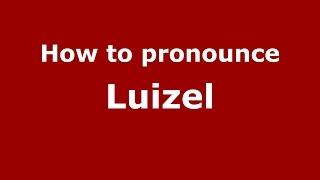 How to pronounce Luizel (Brazilian Portuguese/Brazil)  - PronounceNames.com