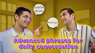 Advanced English Phrases for Everyday Speaking!