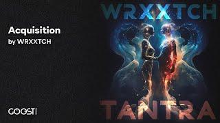 WRXXTCH - Acquisition (Official Audio)