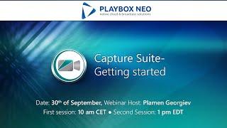 PlayBox Neo Webinar 6 ▶️ Capture Suite by PlayBox Neo - Getting started