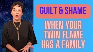 Guilt and Shame When Your Twin Flame Has a Family