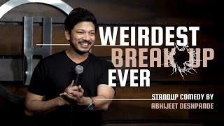 Weirdest Breakup Ever| Stand-Up Comedy by Abhijeet Deshpande