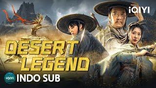 【INDO SUB】Desert Legend | Bela Diri/Aksi | iQIYI Film Tiongkok