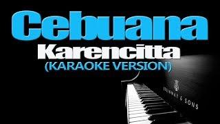 CEBUANA - Karencitta (KARAOKE VERSION)