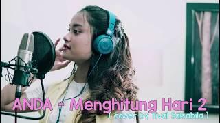 Anda - Menghitung Hari 2 ( Cover by Tival )