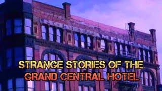 Strange Stories of the Grand Central Hotel