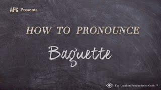 How to Pronounce Baguette (Real Life Examples!)