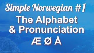 Simple Norwegian #1 - The Alphabet & Pronunciation