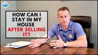 How Can I Stay In My House After Selling It?