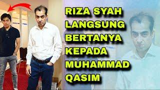 Riza Syah Bertanya Langsung Ke Muhammad Qasim 