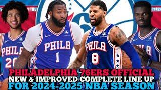 PHILADELPHIA 76ERS OFFICIAL NEW & IMPROVED COMPLETE LINE UP FOR 2024-2025 NBA SEASON | 76ERS UPDATES