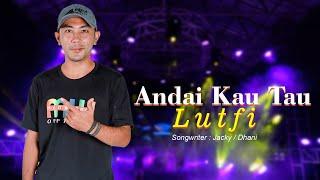 Lutfi - Andai Kau Tau (Official Music Video)