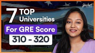 Top US Universities For GRE Score 310 to 320 | Universities Accepting LOW GRE Score | GRE Exam 2024