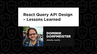 Dominik Dorfmeister - React Query API Design – Lessons Learned, React Advanced 2024