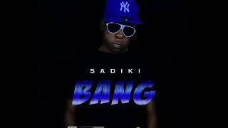 Sadiki - Bang (Remix) (New Single) (Skinny Bwoy Records)