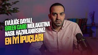 Evliliğe Dayalı Green Card Mülakatına Nasıl Hazırlanırsınız? ( EN İYİ İPUÇLARI)