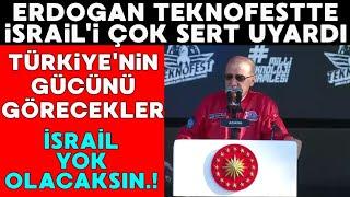 Erdoğan Teknofestte İsrail'e Çok Sert Uyardı! Bu Son Uyarıdır..Yakında Gücümüzü Görecekler..İZLE