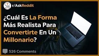 Cómo Volverse Millonario Realmente - Reddit Pregunta