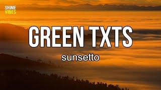 sunsetto - GREEN TXTS (Lyrics) | Shoulda been there when I coulda been