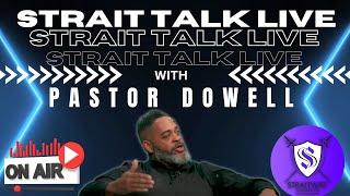 Strait Talk Live with Pastor Dowell 25 OCT 2024