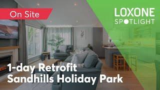 Retrofit in a day - Sandhills Holiday Park 2-bed holiday home | Loxone Spotlight 2024