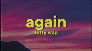 Fetty Wap - Again [Lyrics]