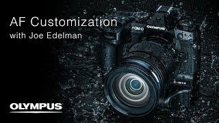 OM-D E-M1X - AF Customization with Joe Edelman