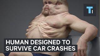 Human designed to survive car crashes