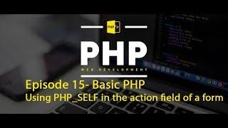 Episode 15- Basic PHP - Using PHP SELF in the action field of a form