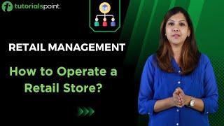 Retail Management | Operating a Retail Store | Tutorialspoint