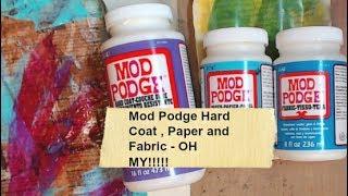 Mod Podge Hard Coat , Paper and Fabric - OH MY!!!!!