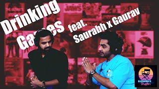 Drinking games with Saurabh Goyal x Gaurav Amlani