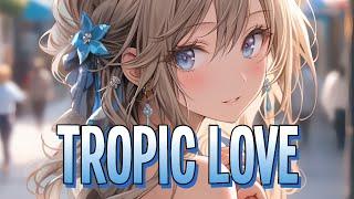 Nightcore - Tropic Love | Diviners feat. Contacreast [Sped Up]