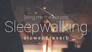 Bring me the horizon sleepwalking ( "slowed and reverb" v e r s i o n )