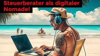 Steuerberater als digitaler Nomade aus dem Ausland arbeiten? - Geht das?