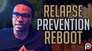 Relapse Prevention Reboot | Porn Addiction Problems