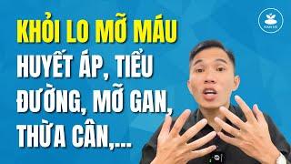  1 Nguyên Nhân Hãy Thay Đổi Nếu Không Muốn MỠ MÁU HUYẾT ÁP TIỂU ĐƯỜNG MỠ GAN THỪA CÂN | Nam Hà