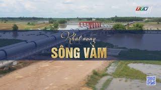 Vàm Cỏ Đông - Dòng sông huyền thoại | Tập 6:  Khát vọng sông Vàm | TayNinhTV