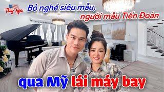 Bỏ nghề siêu mẫu, người mẫu Tiến Đoàn qua Mỹ lái máy bay