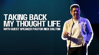 "Taking Back My Thought-life" | Pastor Nick Dalton