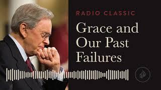 Grace and Our Past Failures – Radio Classic - Dr. Charles Stanley