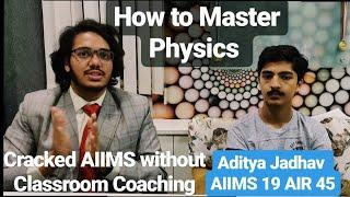 CRACK AIIMS DELHI WITHOUT COACHING  | HERE'S HOW ??| PHYSICS | BY ADITYA JADHAV AIR 45 |