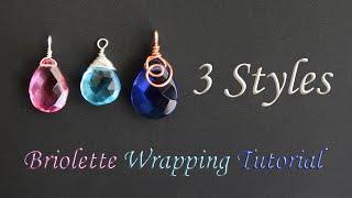 How to Wire Wrap Briolettes for Hanging - 3 Different Styles