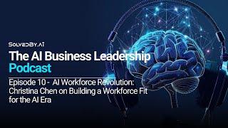 AI Workforce Revolution: Christina Chen on Building a Workforce Fit for the AI Era