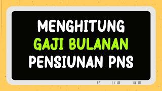 Cara Menghitung Gaji Pensiun PNS, Janda dan Anak Pensiunan