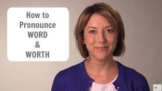 How to pronounce WORD and WORTH -  American English Pronunciation Lesson