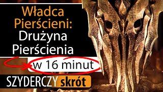 WŁADCA PIERŚCIENI: DRUŻYNA PIERŚCIENIA w 16 minut | Szyderczy Skrót